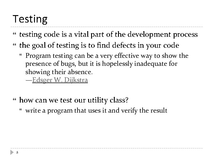 Testing testing code is a vital part of the development process the goal of