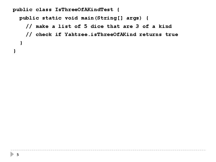 public class Is. Three. Of. AKind. Test { public static void main(String[] args) {