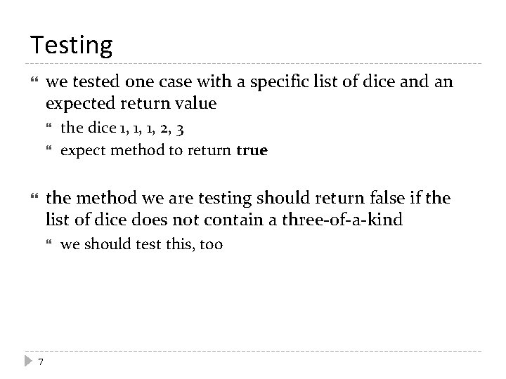 Testing we tested one case with a specific list of dice and an expected