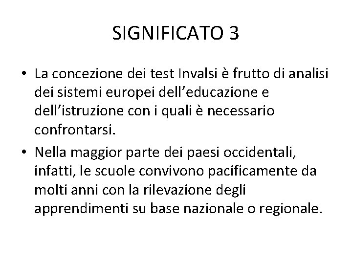 SIGNIFICATO 3 • La concezione dei test Invalsi è frutto di analisi dei sistemi