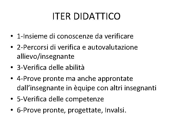 ITER DIDATTICO • 1 -Insieme di conoscenze da verificare • 2 -Percorsi di verifica