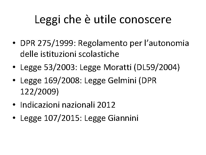 Leggi che è utile conoscere • DPR 275/1999: Regolamento per l’autonomia delle istituzioni scolastiche