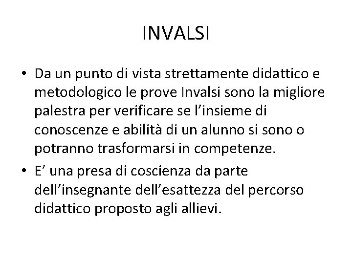 INVALSI • Da un punto di vista strettamente didattico e metodologico le prove Invalsi