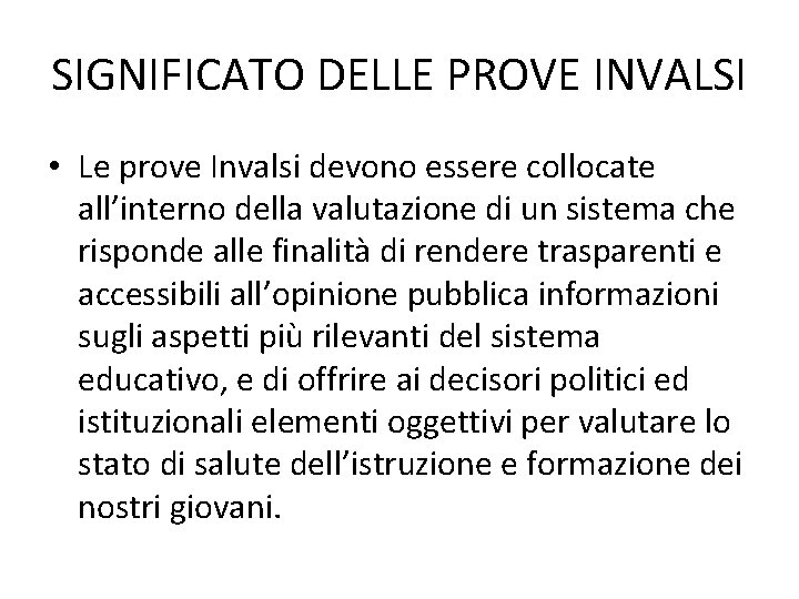 SIGNIFICATO DELLE PROVE INVALSI • Le prove Invalsi devono essere collocate all’interno della valutazione