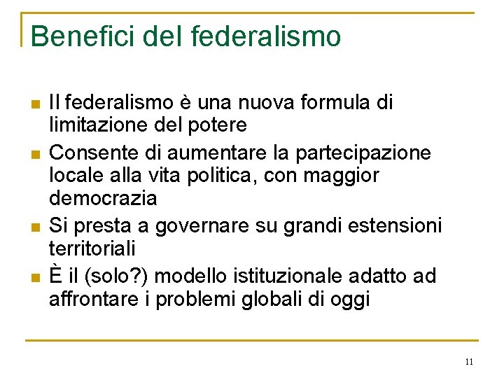 Benefici del federalismo n n Il federalismo è una nuova formula di limitazione del