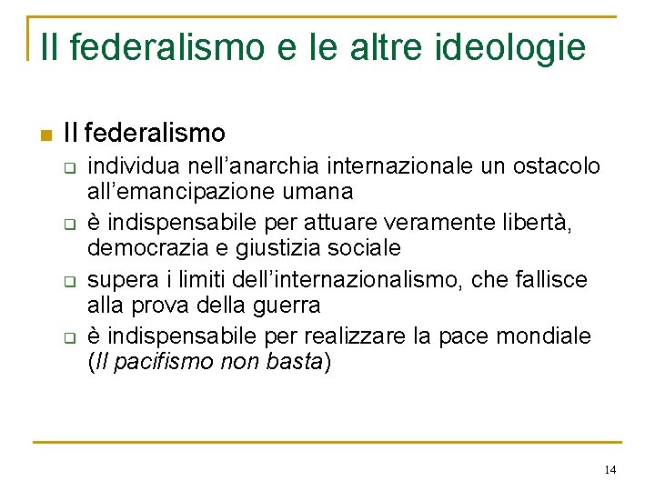 Il federalismo e le altre ideologie n Il federalismo q q individua nell’anarchia internazionale