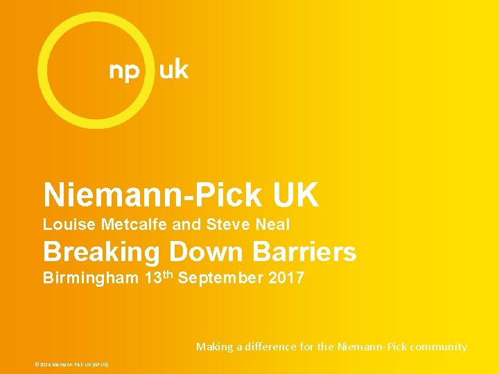 Niemann-Pick UK Louise Metcalfe and Steve Neal Breaking Down Barriers Birmingham 13 th September