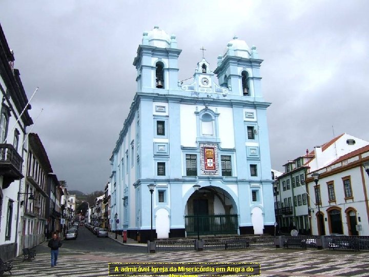 A admirável Igreja da Misericórdia em Angra do 
