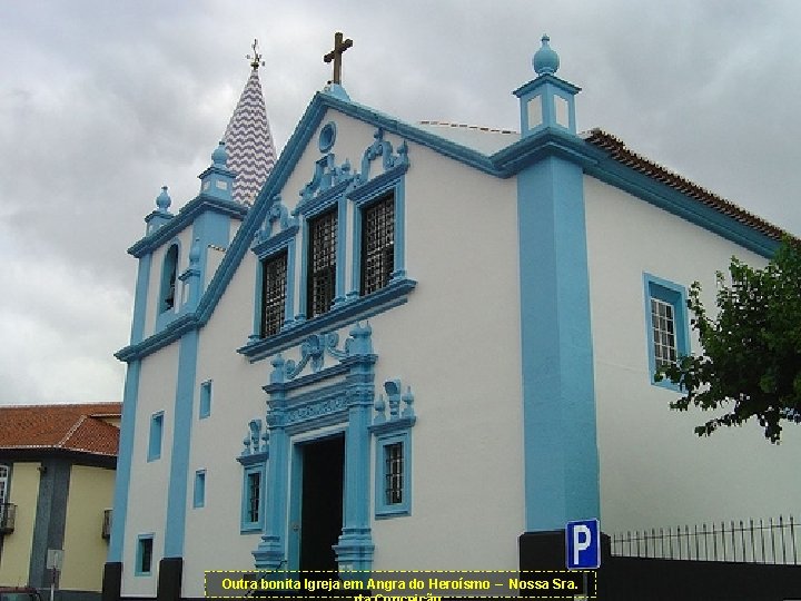 Outra bonita Igreja em Angra do Heroísmo – Nossa Sra. 