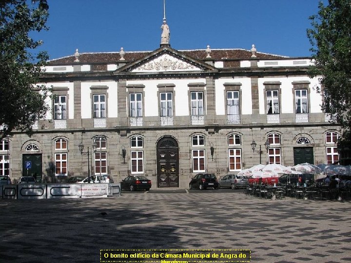 O bonito edifício da Câmara Municipal de Angra do 