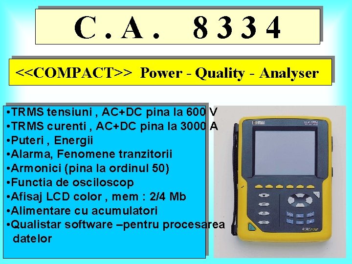 C. A. 8334 <<COMPACT>> Power - Quality - Analyser • TRMS tensiuni , AC+DC