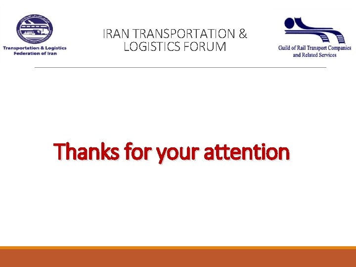 IRAN TRANSPORTATION & LOGISTICS FORUM Thanks for your attention 