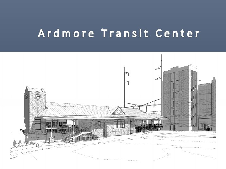 Ardmore Transit Center March 10, 2015 