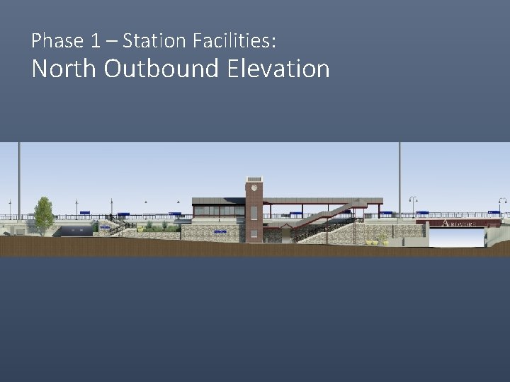 Phase 1 – Station Facilities: North Outbound Elevation 