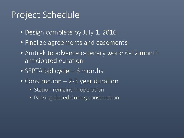 Project Schedule • Design complete by July 1, 2016 • Finalize agreements and easements