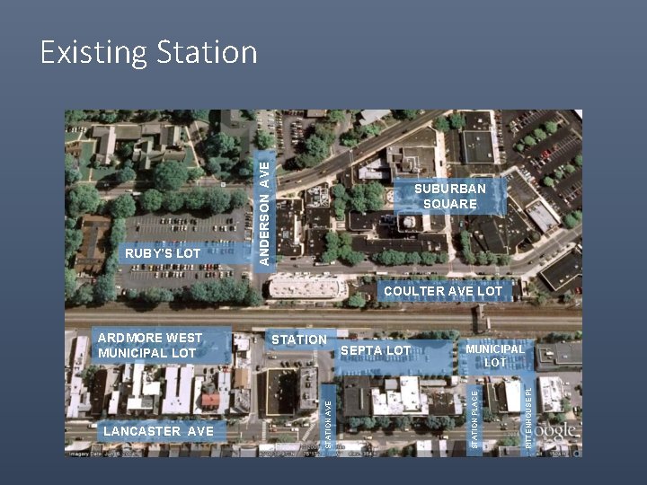 RUBY’S LOT ANDERSON AVE Existing Station SUBURBAN SQUARE COULTER AVE LOT MUNICIPAL LOT RITTENHOUSE