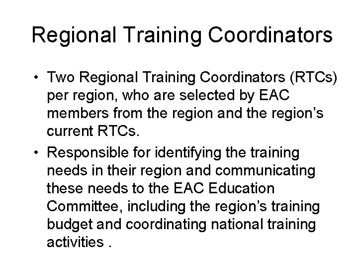 Regional Training Coordinators • Two Regional Training Coordinators (RTCs) per region, who are selected