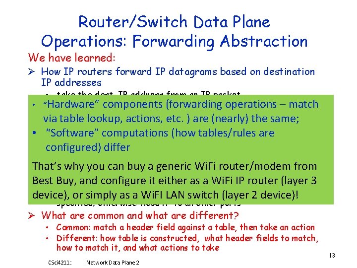 Router/Switch Data Plane Operations: Forwarding Abstraction We have learned: Ø How IP routers forward