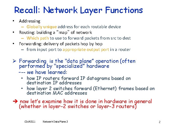 Recall: Network Layer Functions • Addressing – Globally unique address for each routable device