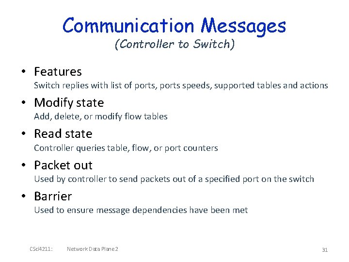 Communication Messages (Controller to Switch) • Features Switch replies with list of ports, ports