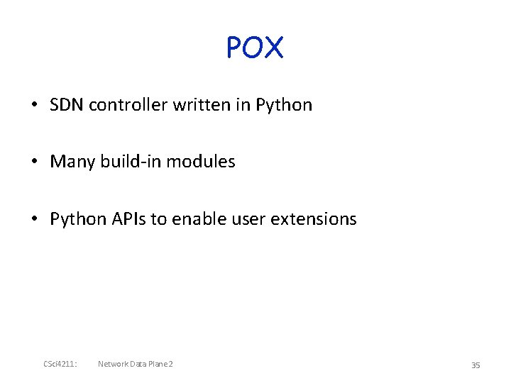 POX • SDN controller written in Python • Many build-in modules • Python APIs