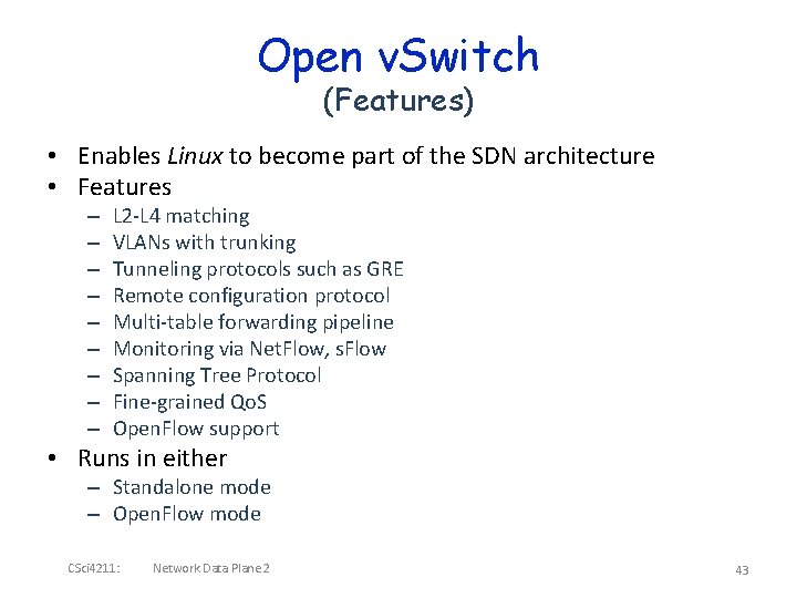 Open v. Switch (Features) • Enables Linux to become part of the SDN architecture