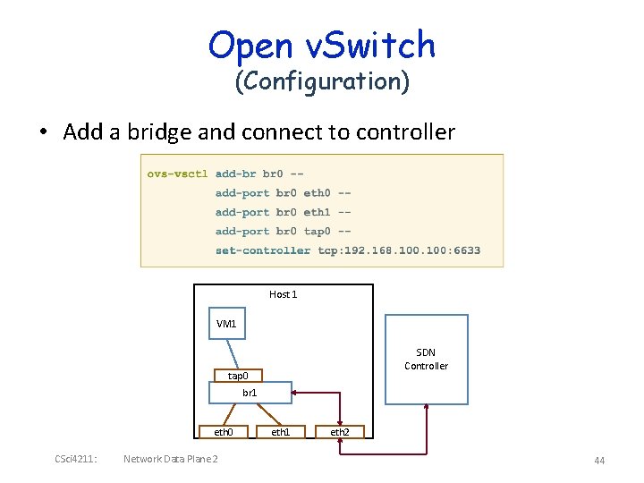 Open v. Switch (Configuration) • Add a bridge and connect to controller Host 1