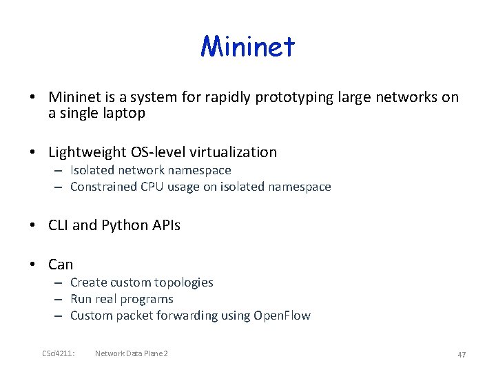 Mininet • Mininet is a system for rapidly prototyping large networks on a single