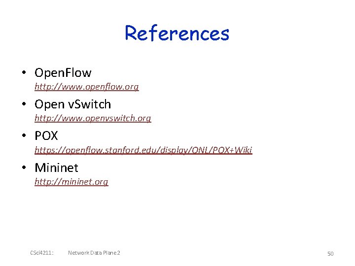 References • Open. Flow http: //www. openflow. org • Open v. Switch http: //www.