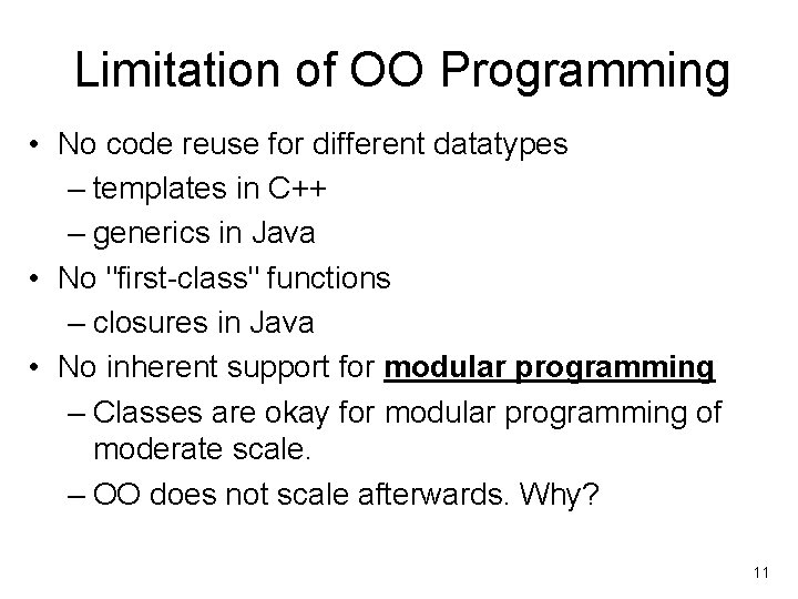 Limitation of OO Programming • No code reuse for different datatypes – templates in