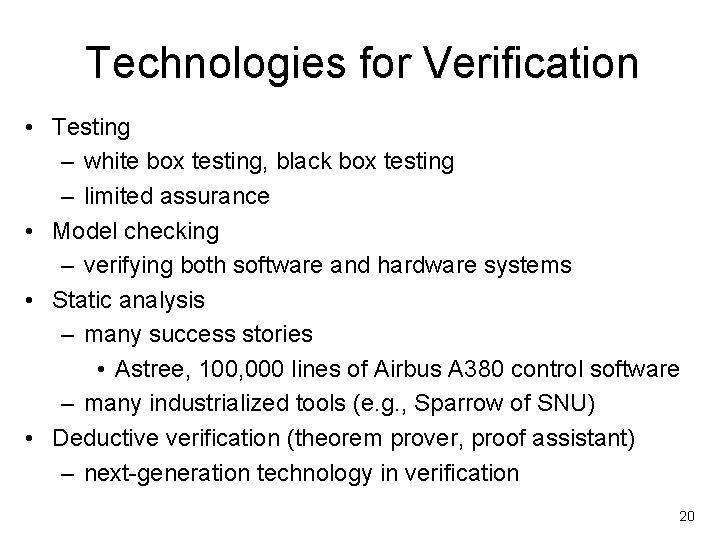 Technologies for Verification • Testing – white box testing, black box testing – limited