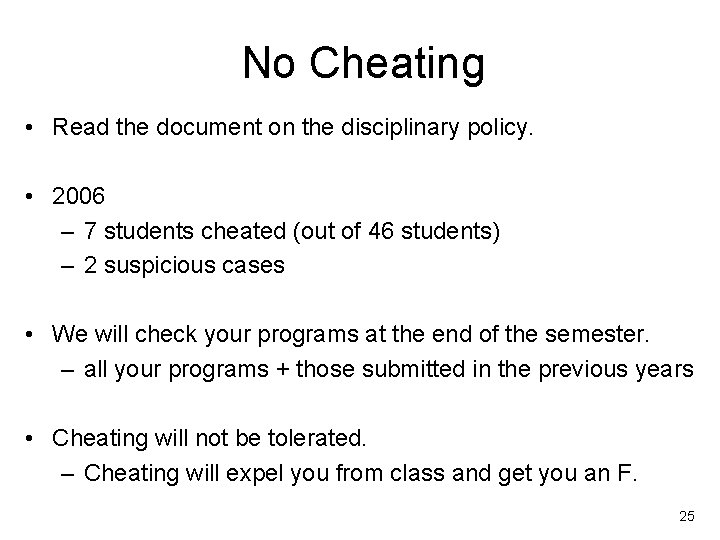 No Cheating • Read the document on the disciplinary policy. • 2006 – 7