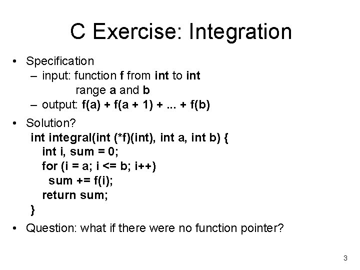 C Exercise: Integration • Specification – input: function f from int to int range
