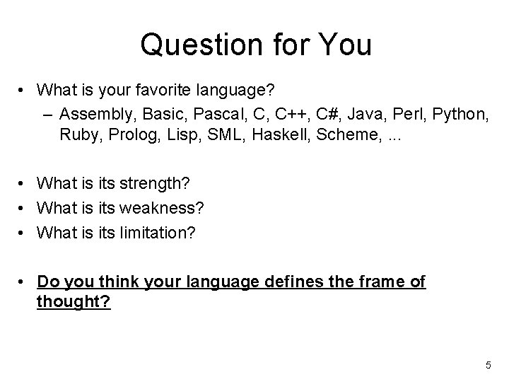 Question for You • What is your favorite language? – Assembly, Basic, Pascal, C,