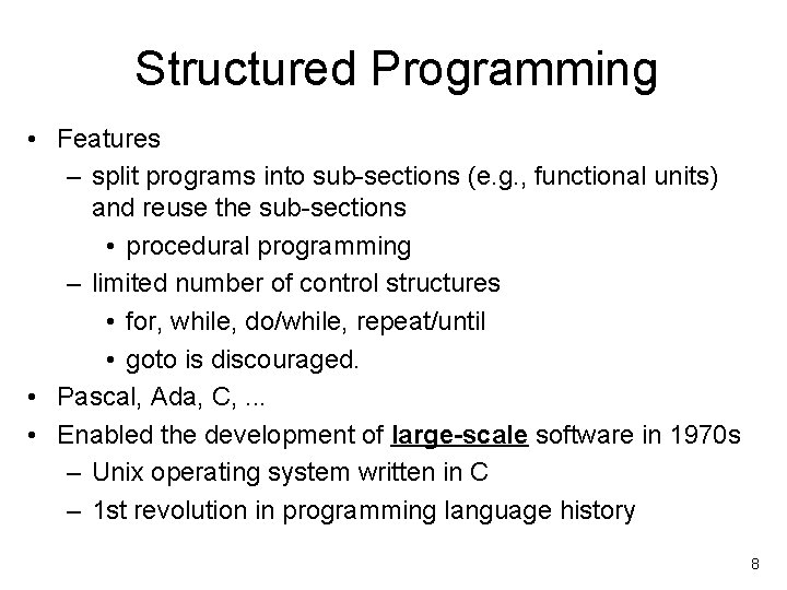 Structured Programming • Features – split programs into sub-sections (e. g. , functional units)