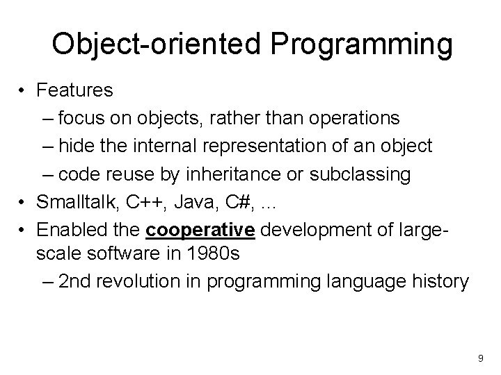 Object-oriented Programming • Features – focus on objects, rather than operations – hide the