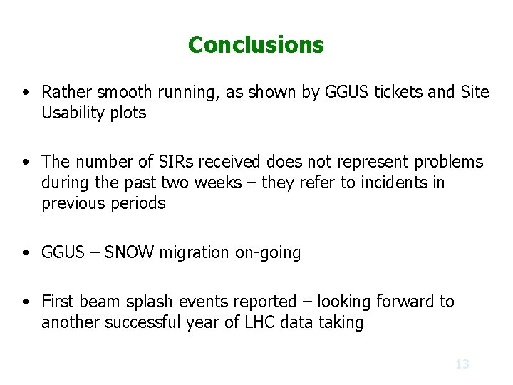 Conclusions • Rather smooth running, as shown by GGUS tickets and Site Usability plots