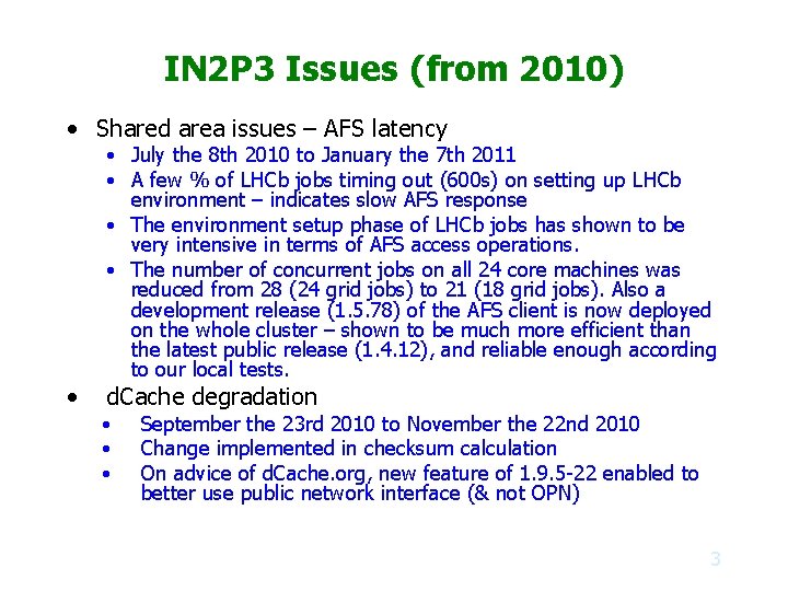 IN 2 P 3 Issues (from 2010) • Shared area issues – AFS latency