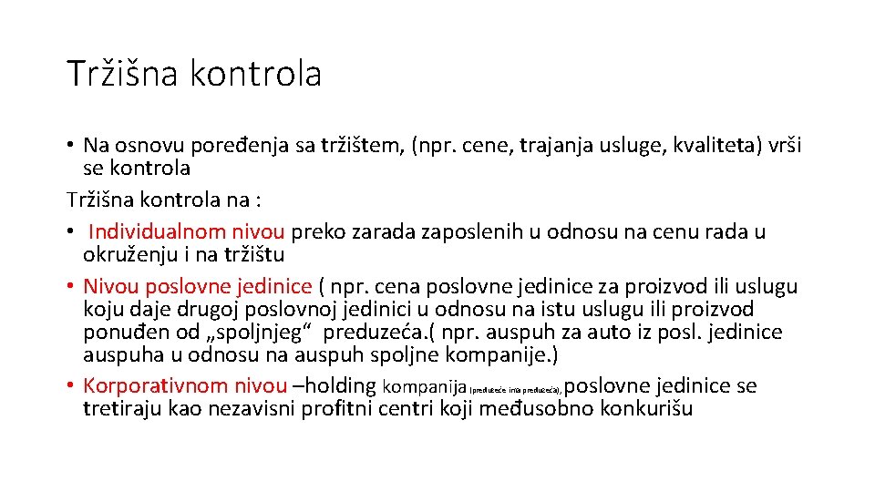 Tržišna kontrola • Na osnovu poređenja sa tržištem, (npr. cene, trajanja usluge, kvaliteta) vrši Tržišna kontrola • Na osnovu poređenja sa tržištem, (npr. cene, trajanja usluge, kvaliteta) vrši