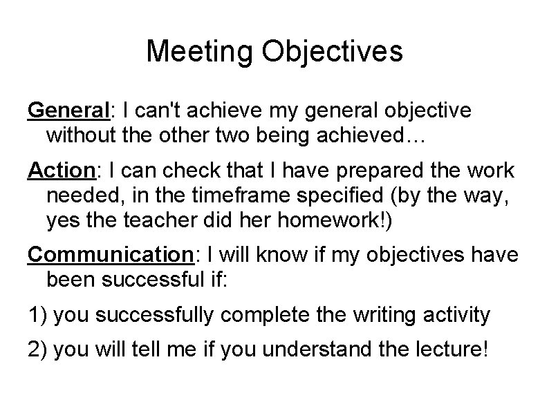 Meeting Objectives General: I can't achieve my general objective without the other two being