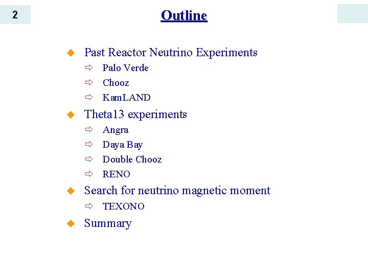 Outline 2 u Past Reactor Neutrino Experiments ð Palo Verde ð Chooz ð Kam.