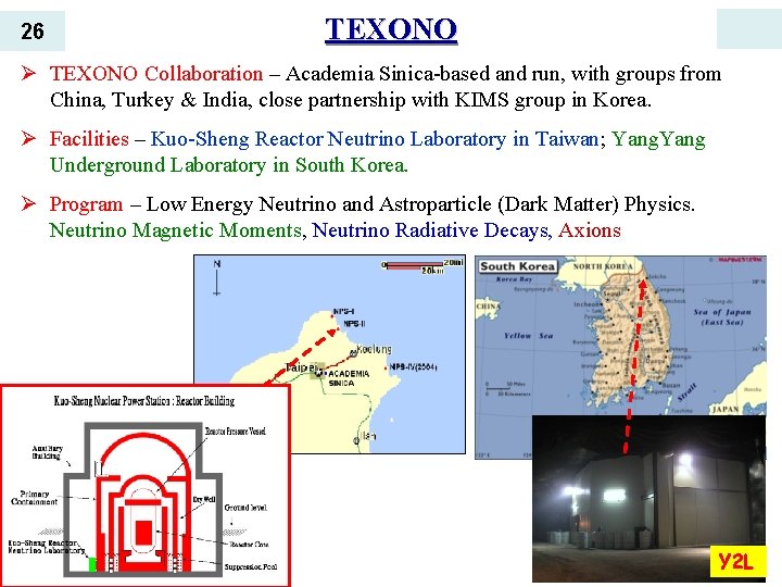 26 TEXONO Ø TEXONO Collaboration – Academia Sinica-based and run, with groups from China,