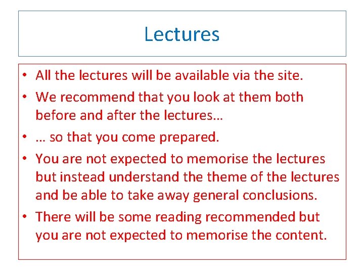 Lectures • All the lectures will be available via the site. • We recommend