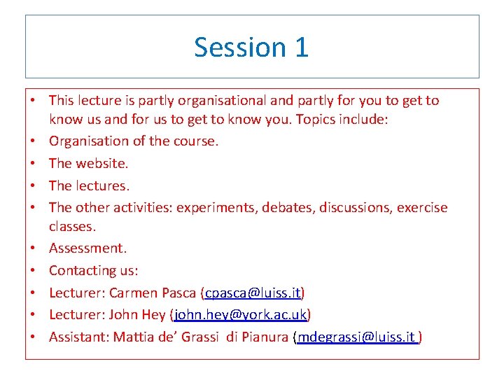 Session 1 • This lecture is partly organisational and partly for you to get