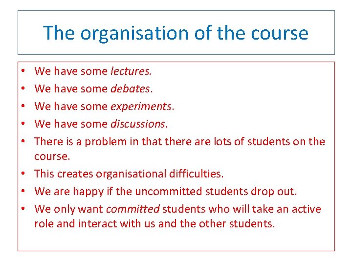 The organisation of the course We have some lectures. We have some debates. We
