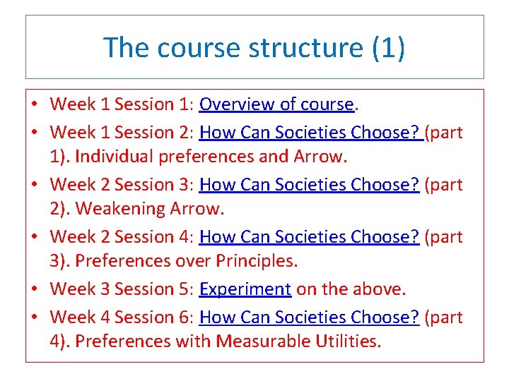 The course structure (1) • Week 1 Session 1: Overview of course. • Week