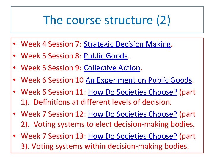 The course structure (2) Week 4 Session 7: Strategic Decision Making. Week 5 Session