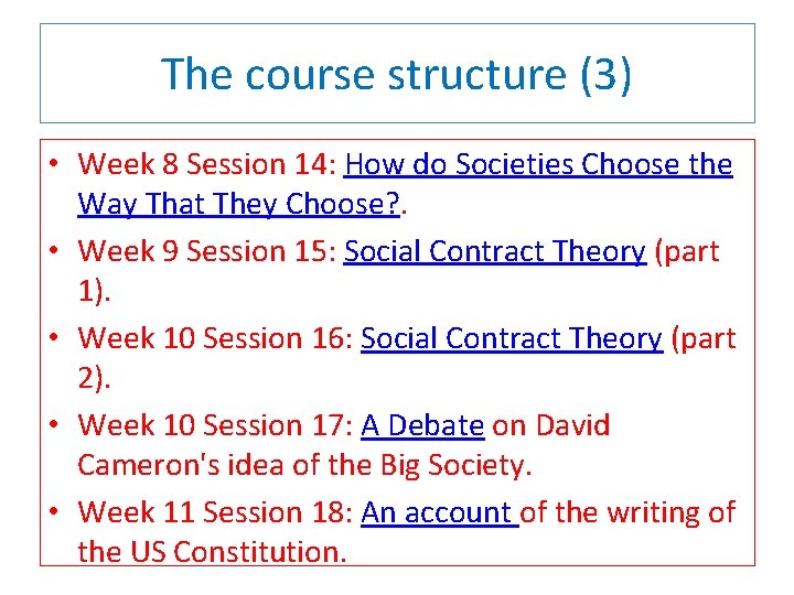 The course structure (3) • Week 8 Session 14: How do Societies Choose the