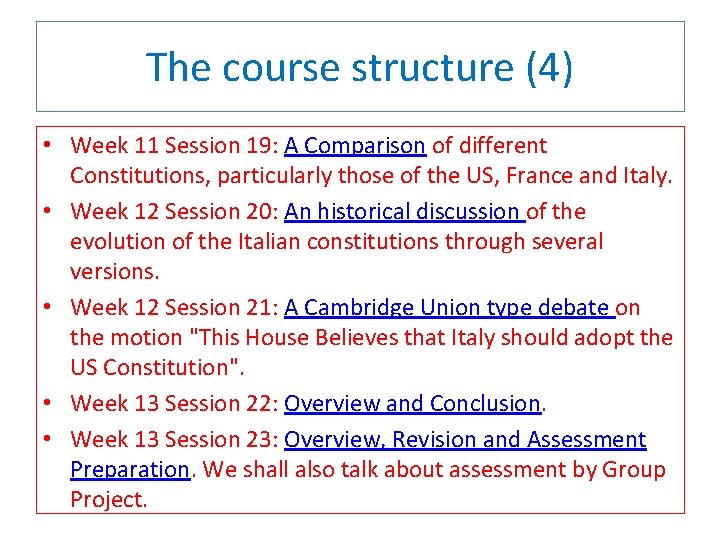 The course structure (4) • Week 11 Session 19: A Comparison of different Constitutions,