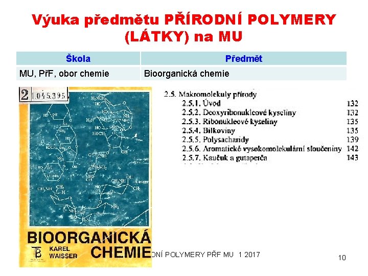 Výuka předmětu PŘÍRODNÍ POLYMERY (LÁTKY) na MU Škola MU, PřF, obor chemie 20. 9.